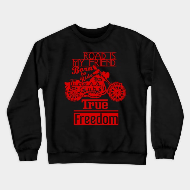 True Freedom - Road is my friend Motorbike - Red on Black Crewneck Sweatshirt by XOOXOO